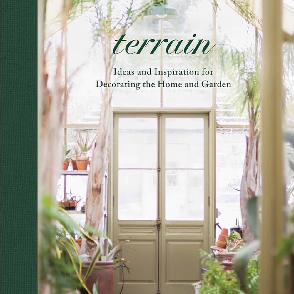 Terrain: Ideas and Inspiration for Decorating the Home and Garden
